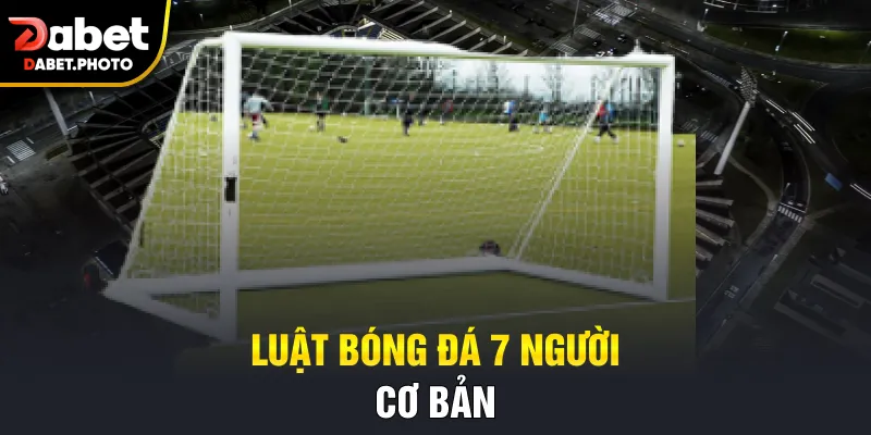 Luật bóng đá 7 người cơ bản