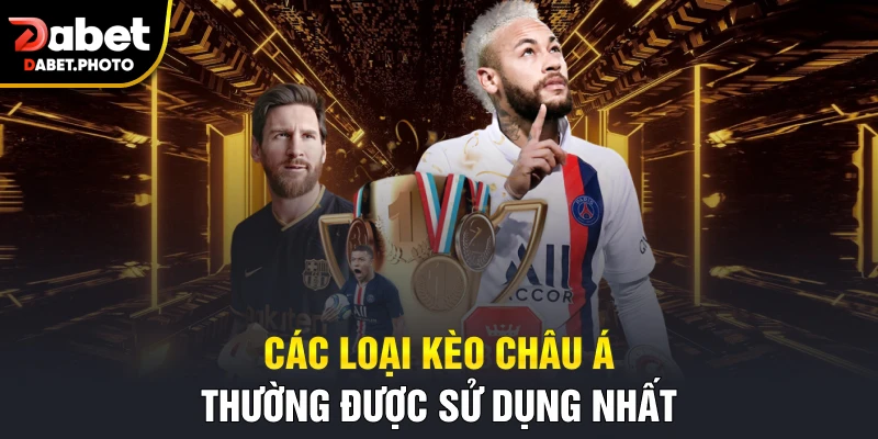 Các loại kèo Châu Á thường được sử dụng nhất