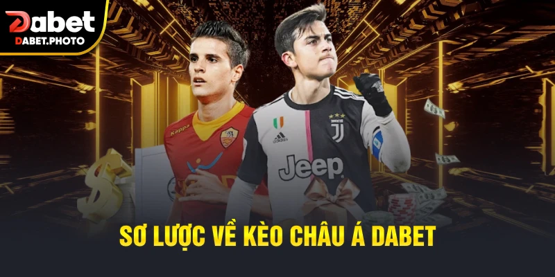 Sơ lược về kèo châu Á Dabet